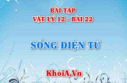 Bài tập Sóng điện từ: Giải bài tập 1, 2, 3, 4, 5, 6 trang 122 SGK Vật lí 12 bài 22